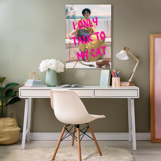 I Only Talk To My Cat